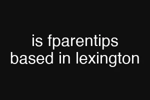 is fparentips based in lexington