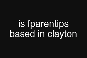 is fparentips based in clayton